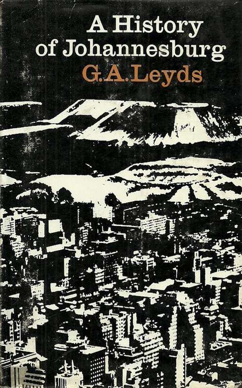 A History of Johannesburg by G.A. Leyds ( Hard Cover )