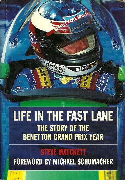 Life in the Fast Lane - The Story of Benetton Grand Prix Year by Steve Matchett