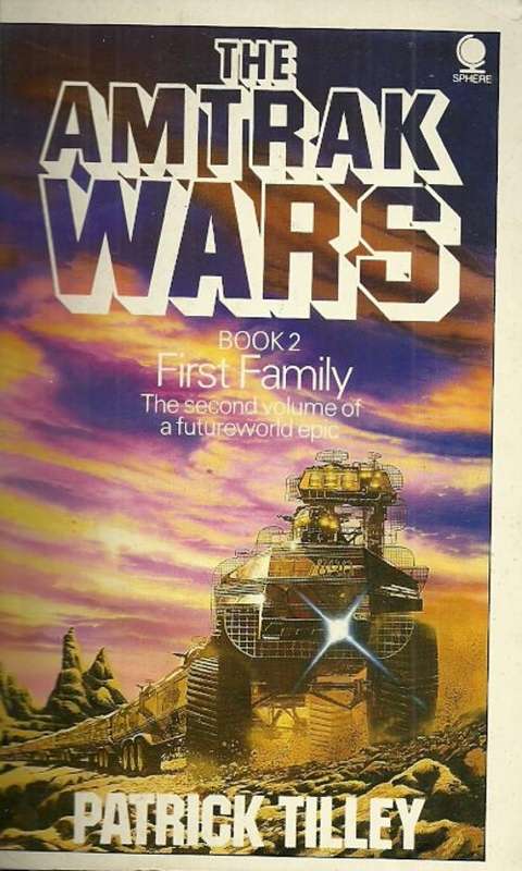 THE AMTRAK WARS - Book 2 : First Family by Patrick Tillley