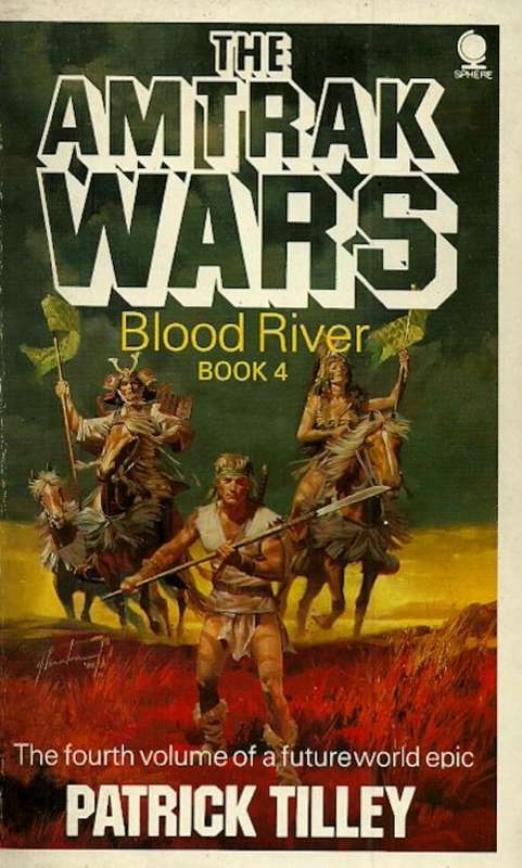 THE AMTRAK WARS - Book 4 : Blood River by Patrick Tillley