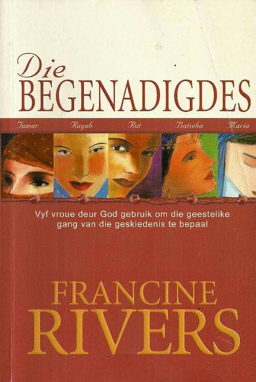 Die BEGENADIGDES by Francine Rivers