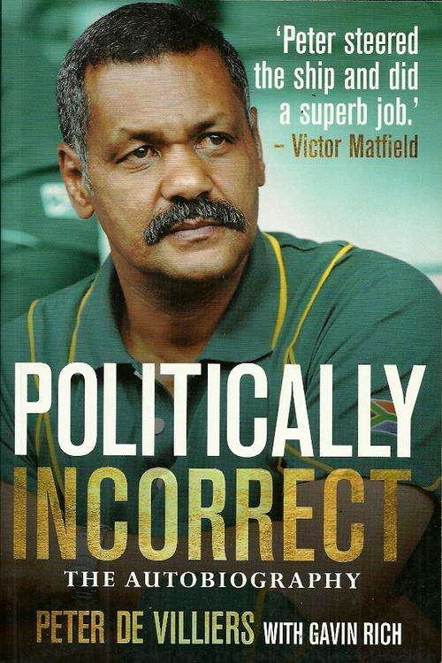 Politically Incorrect : The Autobiography - Peter De Villiers