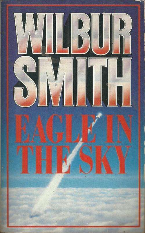 Eagle In The Sky by Wilbur Smith