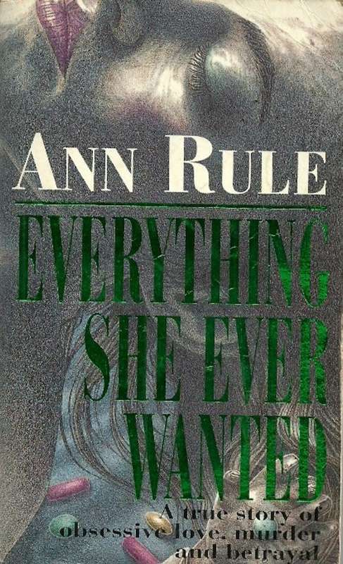 Everything She Ever Wanted by Ann Rule