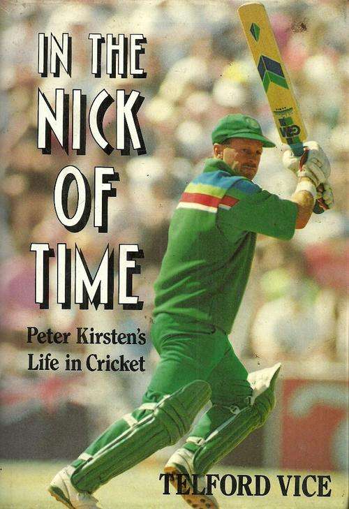 In The Nick Of Time - Peter Kirsten`s Life in Cricket by Telford Vice ( Hardcover )