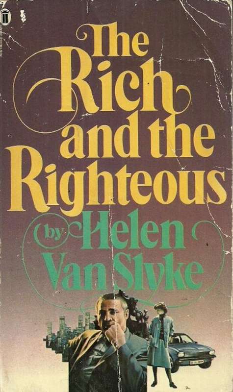 The Rich and the Righteous by Helen Van Slyke