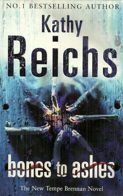 Bones to Ashes by Kathy Reichs