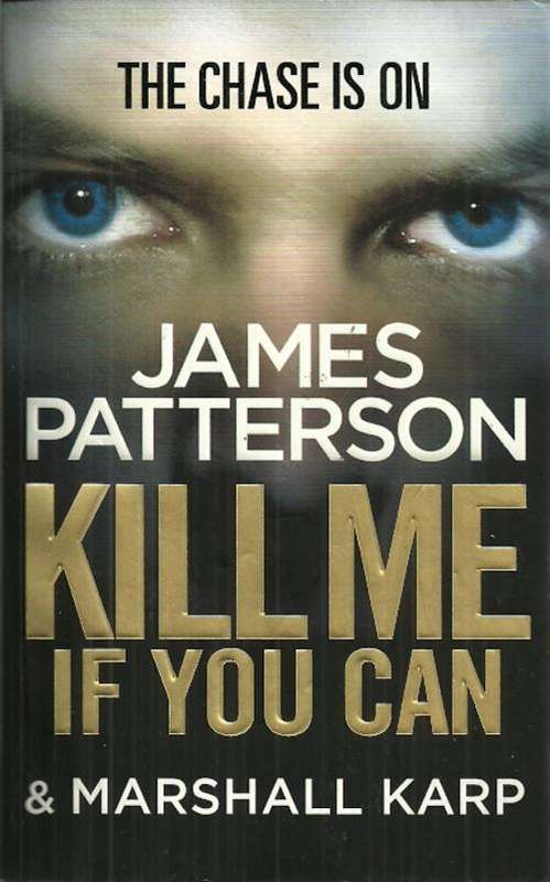 Kill Me If You Can by James Patterson & Marshall Karp