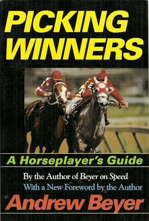 Picking Winners - A Horse Player`s Guide by Andrew Beyer
