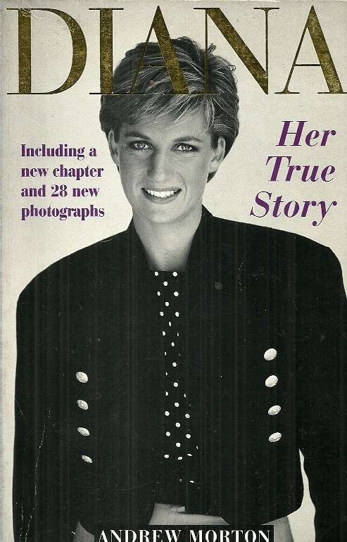 DIANA - Her True Story by Andrew Morton
