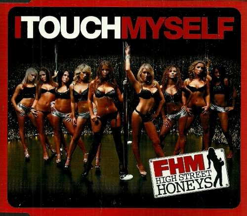 FHM High Street Honeys - I TOUCH MYSELF ( CD )