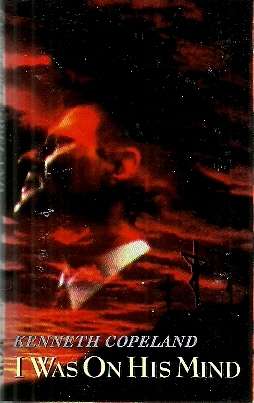 Kenneth Copeland - I Was On His Mind Cassette Tape