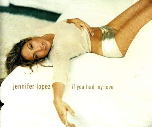 Jennifer Lopez - If You Had My Love (Single CD )