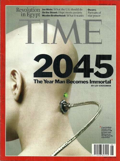 TIME Magazine : 2045 - The Year Man Becomes Immortal - Feb 21st 2011 Issue