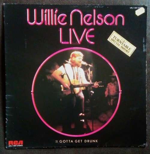 Willie Nelson - I Gotta Get Drunk-Live  LP Vinyl Record - USA Pressing