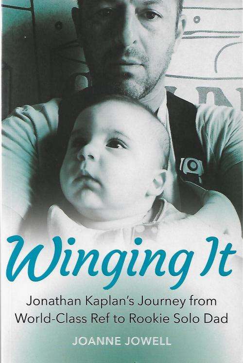 Winning It - Jonathan Kaplan`s Journey from World Class Ref to Solo Dad