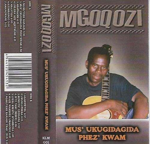 Mgoqozi - Mus`ukugidagida Phez`kwam Cassette Tape
