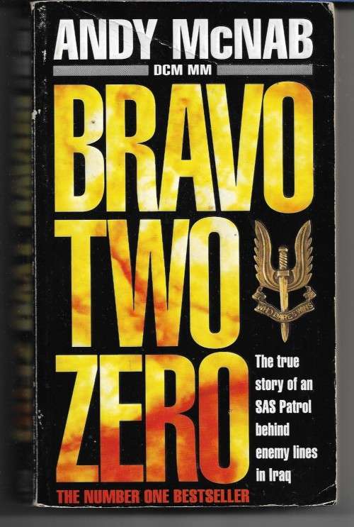 Bravo Two Zero - The True Story Of An SAS Patrol in Iraq by Andy McNab