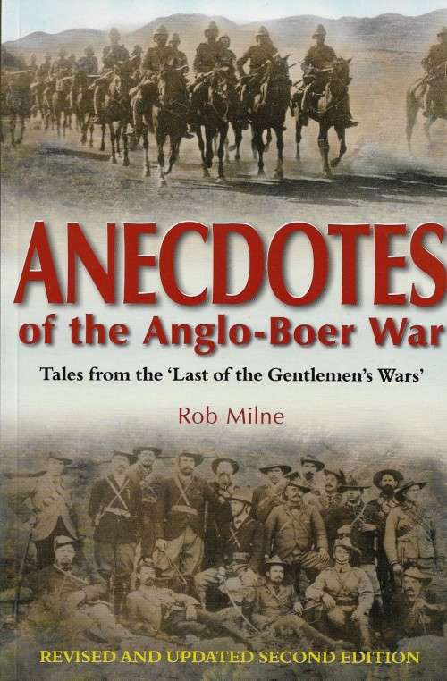 ANECDOTES of the Anglo - Boer War by Rob Milne ( New Soft Cover )