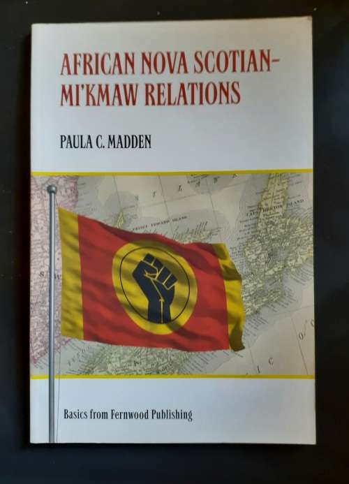 African Nova Scotian-Mi`kmaw Relations by Paula C. Madden