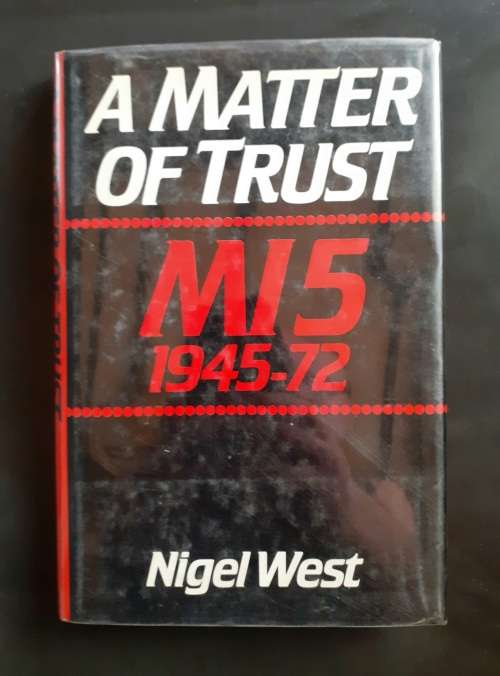 A Matter of Trust: MI5 1945-72 by Nigel West (Hardcover)