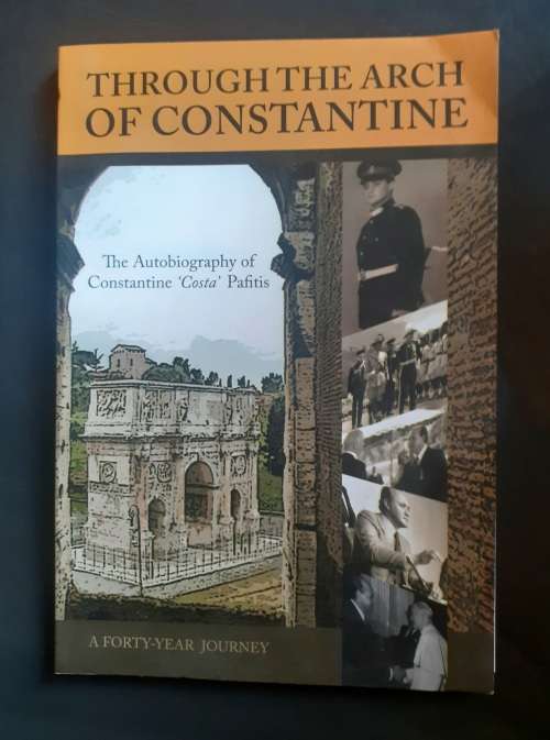 Through The Arch of Constantine: The Autobiography of Constantine `Costa` Pafitis