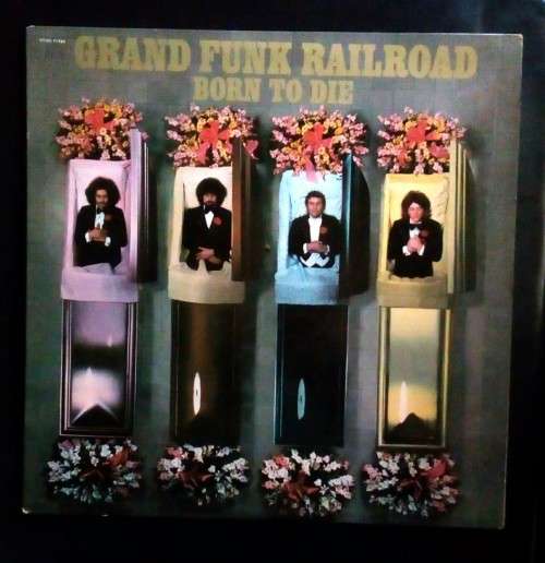 Grand Funk Railroad - Born To Die LP Vinyl Record