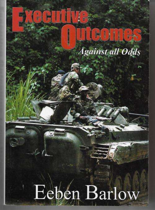 Executive Outcomes - Against All Odds by Eeben Barlow