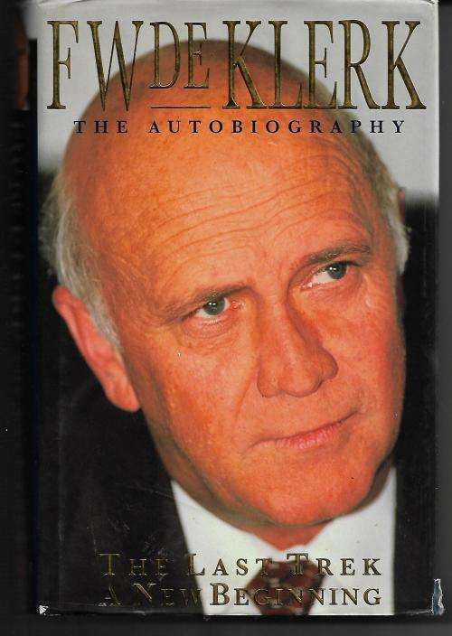 FW De Klerk : The Last Trek , A New Beginning - The Autobiography ( Hardcover )
