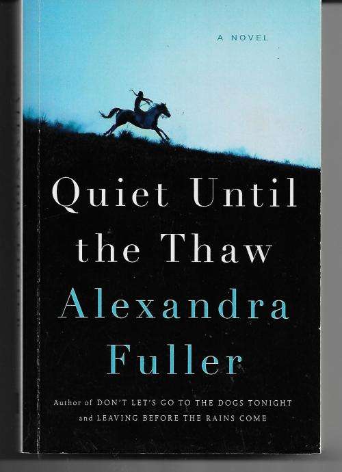 Quiet Until The Thaw by Alexandra Fuller