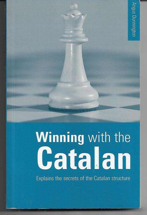 Chess: Winning with the Catalan - Explains The Secrets of the Catalan Structure