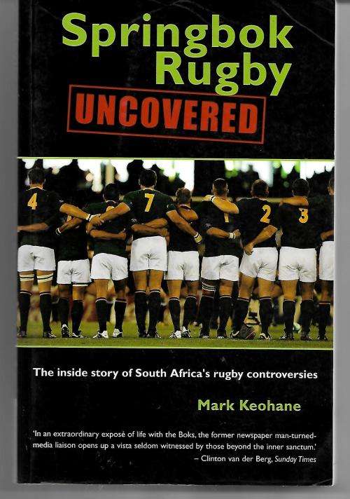 Springbok  Rugby Uncovered by Mark Keohane