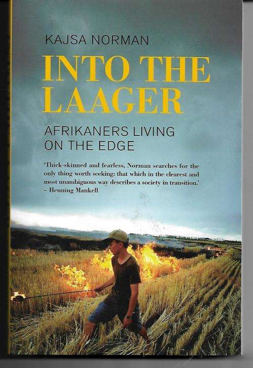 Into The Laager - Afrikaners Living on The Edge by Kajsa Norman
