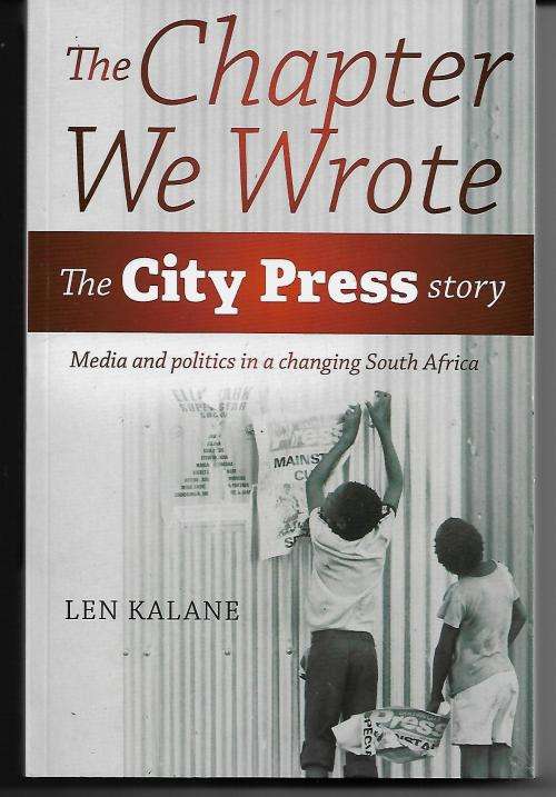 The Chapter We Wrote - The City Press Story by Len Kalane