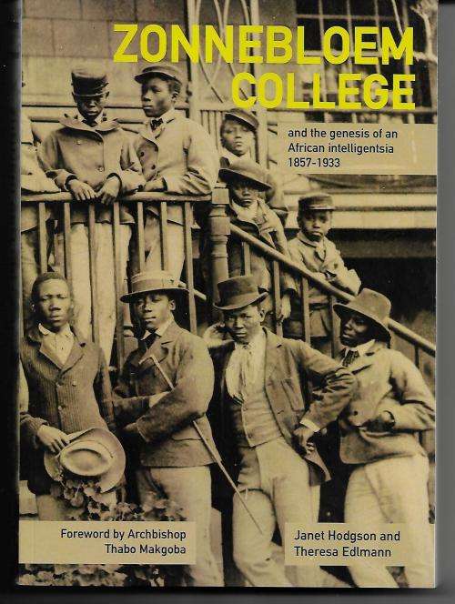 Zonnebloem College and The Genesis of an African Intelligentsia 1857-1933 by J. Hodgson & T. Edlmann