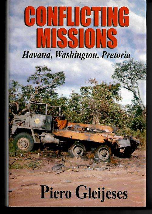 Conflicting Missions - Havana, Washington, Pretoria by Piero Gleijeses