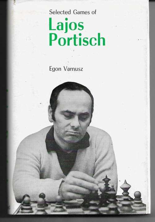 Chess: Selected Games of Lajos Portisch by Egon Varnusz (Hardcover)