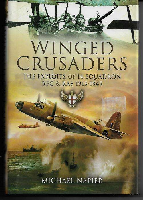 Winged Crusaders The Exploits of 14 Squadron RFC & RAF 1915-1945 by Michael Napier (Hardcover)