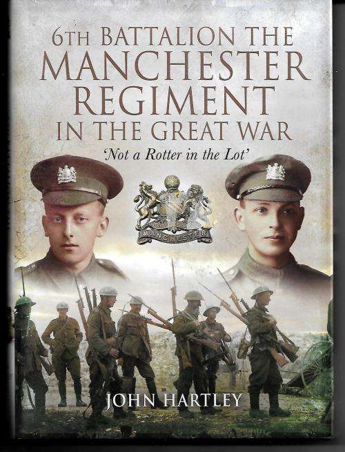 6th Battalion The Manchester Regiment in The Great War by John Hartley (Hardcover)