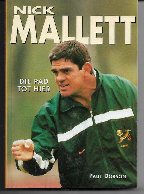 Nick Mallett - Die Pad Tot Hier by Paul Dobson