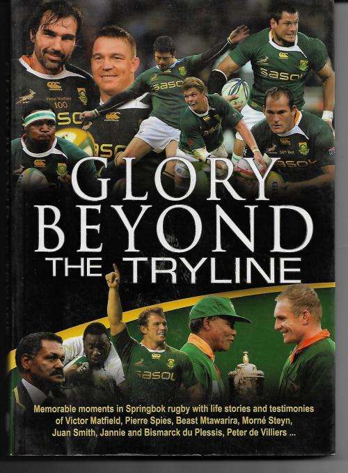 Glory Beyond The Tryline - Memorable Moments in Springbok Rugby