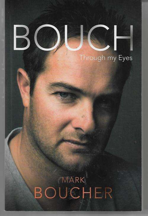 Mark Boucher: Bouch - Through My Eyes