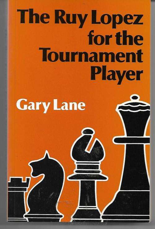 Chess: The Ruy Lopez for the Tournament Player by Gary Lane