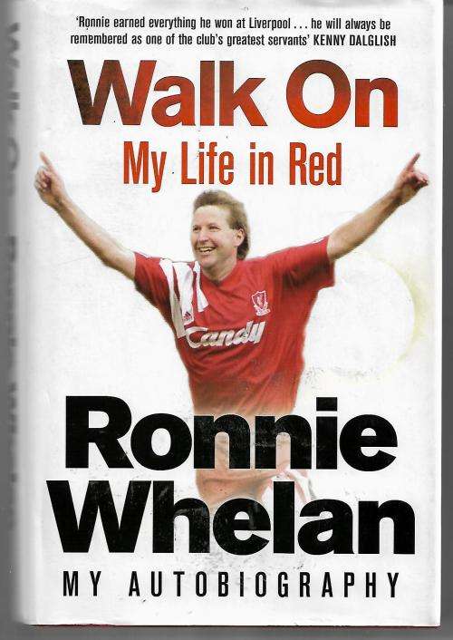 Walk On, My Life in Red - Ronnie Whelan: My Autobiography - Liverpool Player (Hardcover)