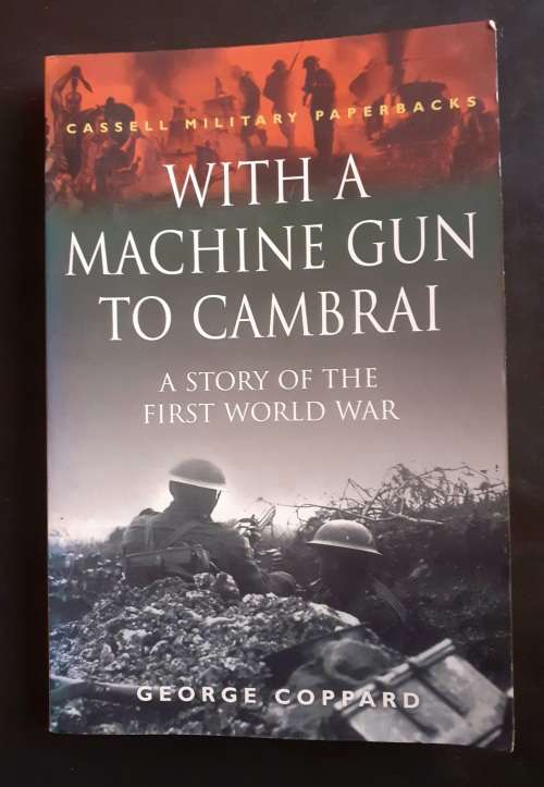 With A Machine Gun To Cambari - A Story of The First World War by George Coppard