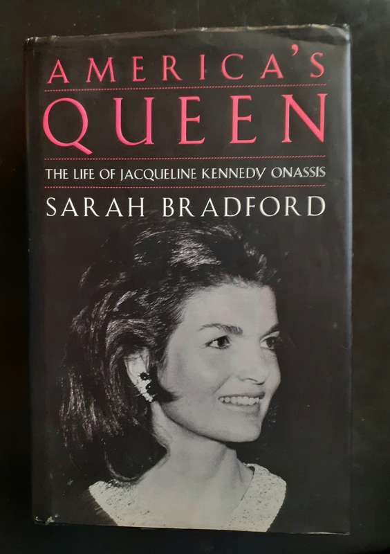 America`s Queen - The Life of Jacqueline Kennedy Onassis by Sarah Bradford (Hardcover)
