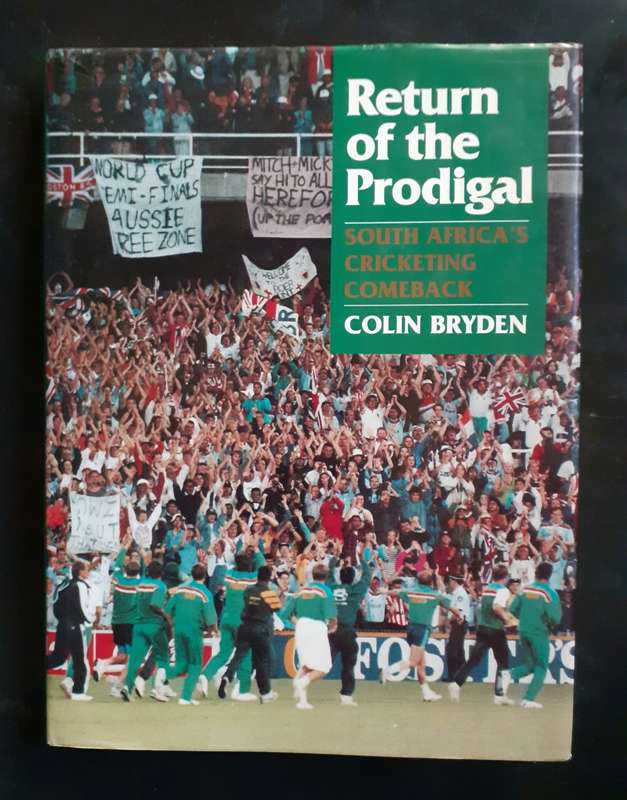 Return of the Prodigal - South Africa`s Cricketing Comeback by Colin Bryden (Hardcover)