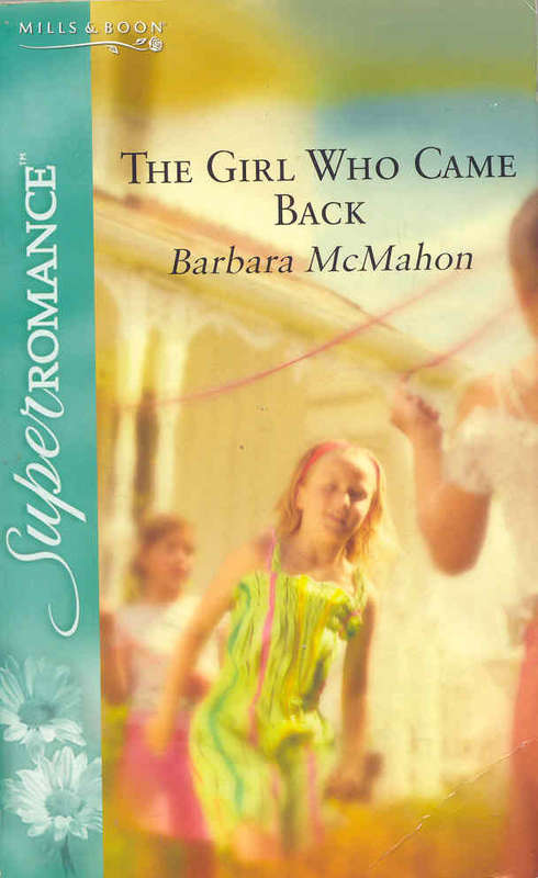 The Girl Who Came Back by Barbara McMahon