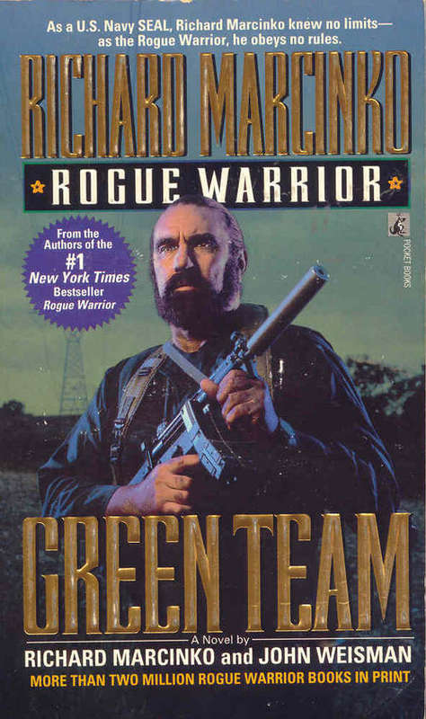 * Rogue Warrior * Green Team by R. Marcinko and J. Weisman