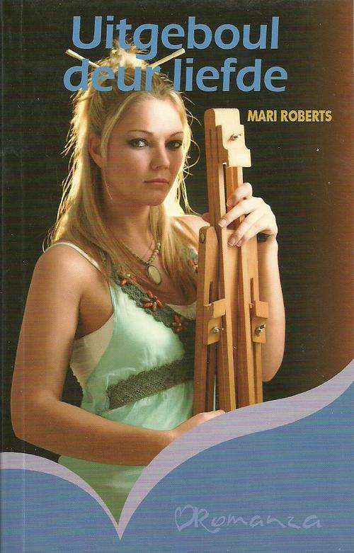 Uitgeboul deur liefde by Mari Roberts
